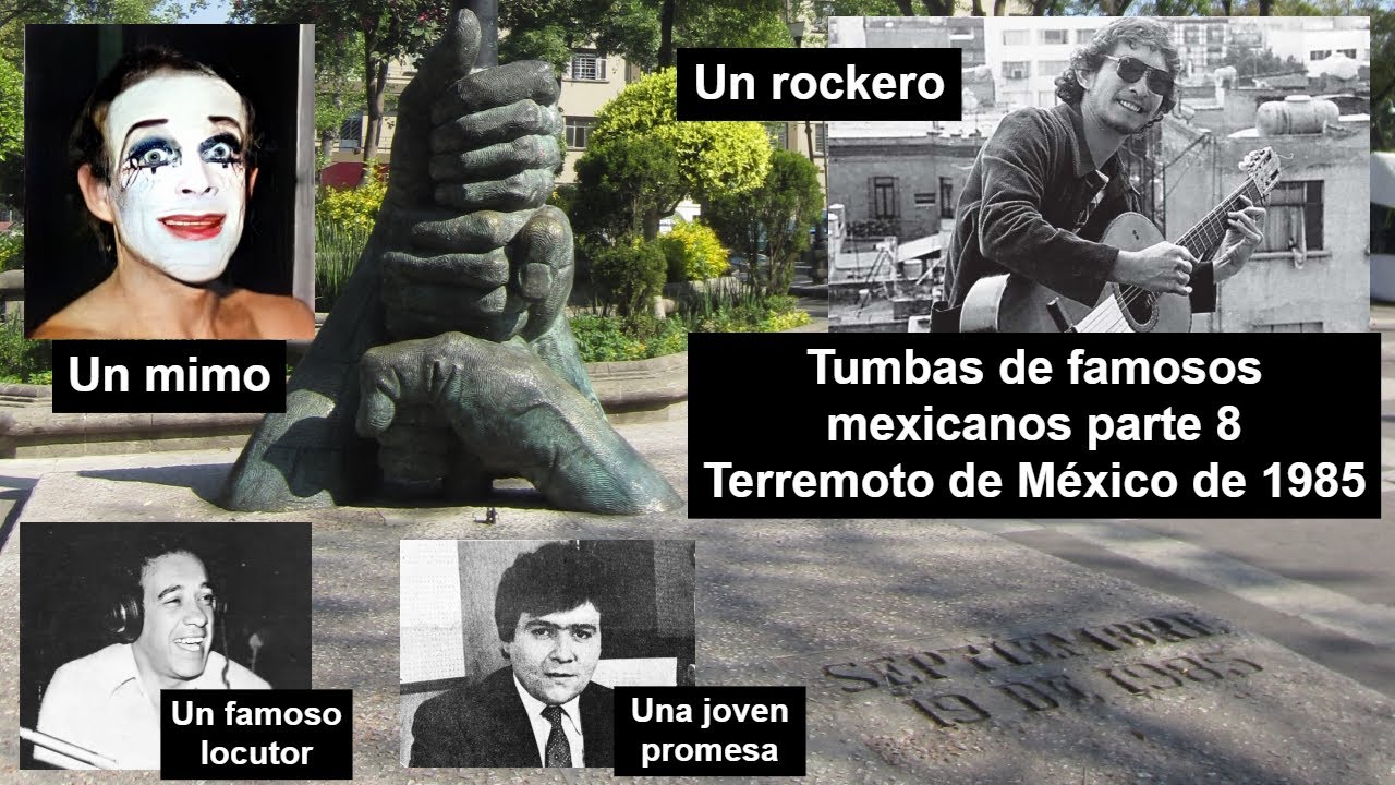 Tumbas de famosos mexicanos parte 8 - Terremoto de México de 1985