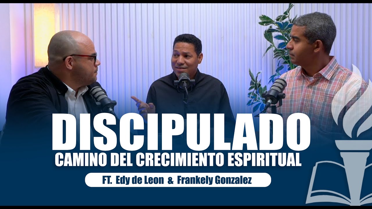 EP#3  Discipulado: El Camino del Crecimiento Espiritual