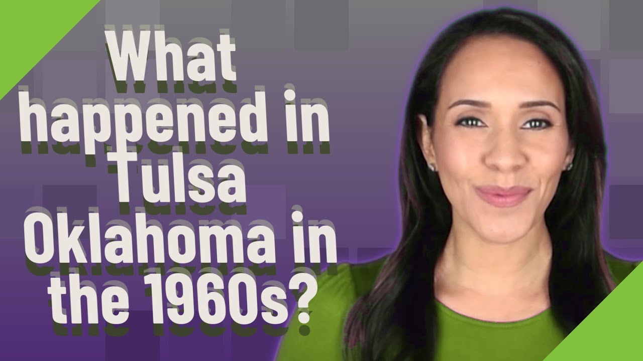 What happened in Tulsa Oklahoma in the 1960s?