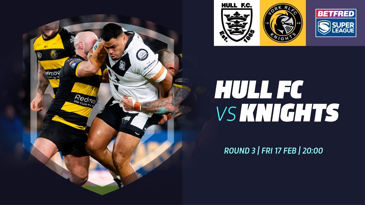Highlights | Hull FC vs York Knights | 2026 Betfred Super League, Round 3