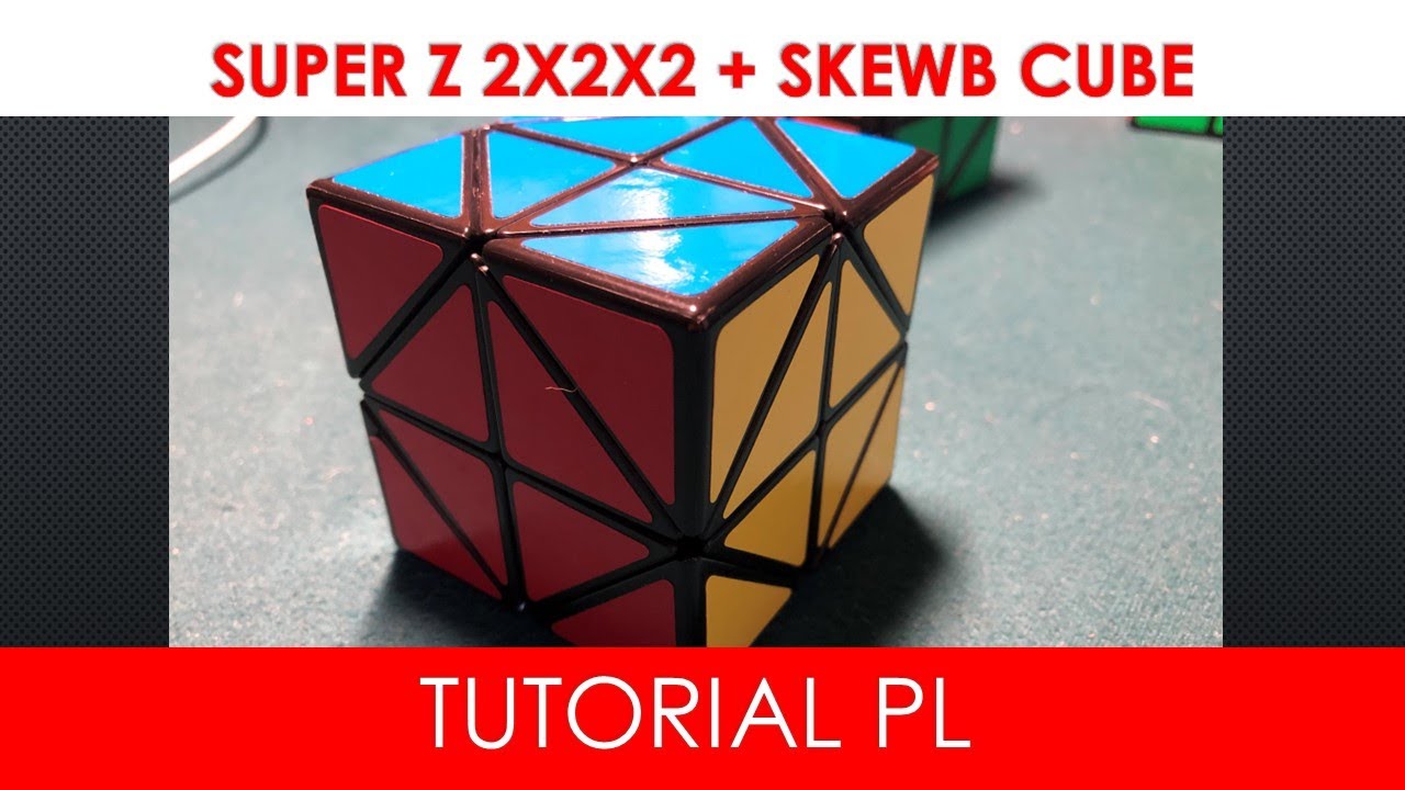 SuperZ 2x2x2 + Skewb Cube - TUTORIAL PL