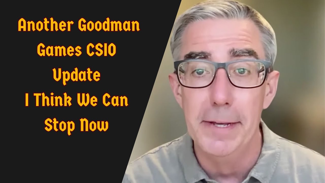 Another Goodman Games CSIO Update - I Think We Can Stop Now