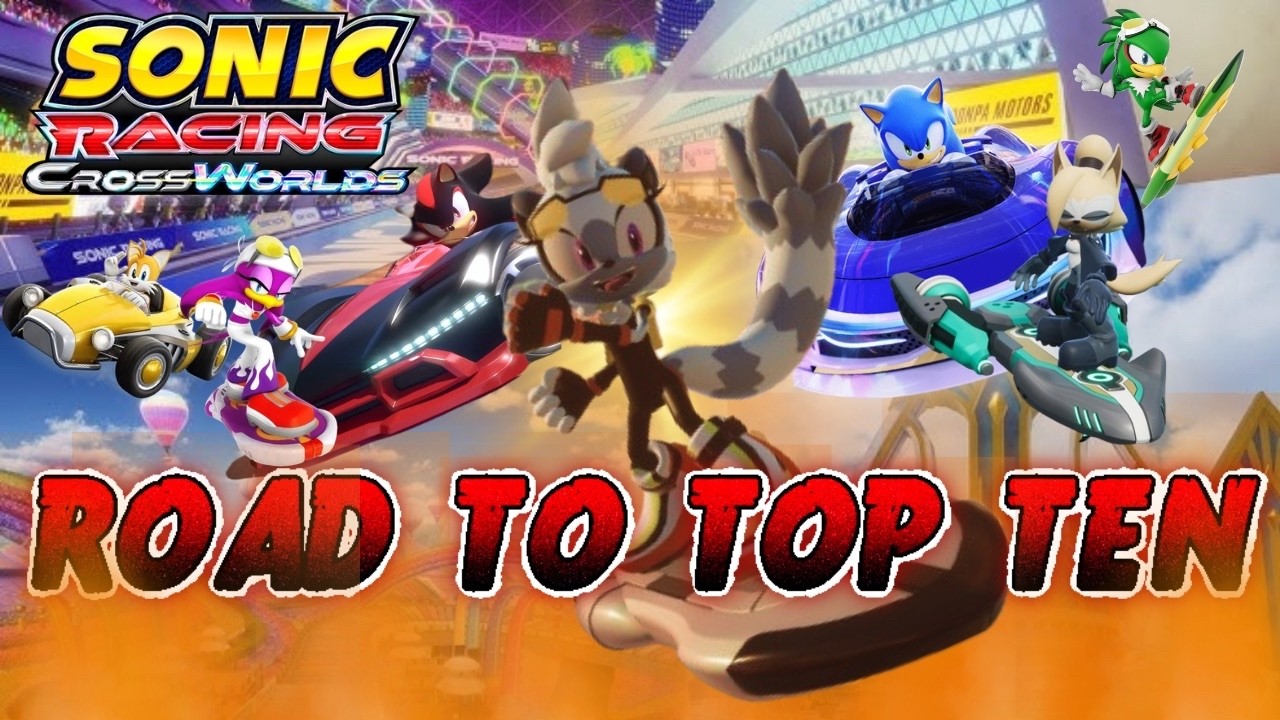 Road To Top Ten! Tangle Plays Sonic Racing Crossworlds!