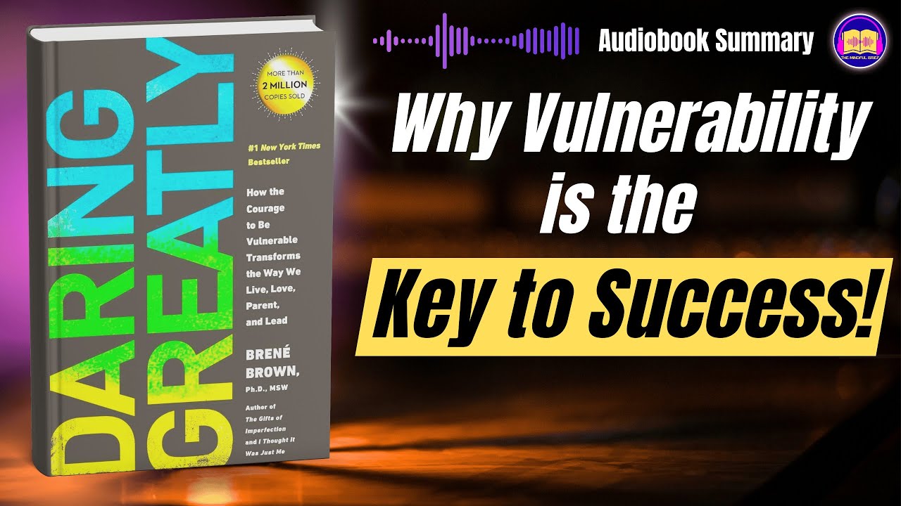 Daring Greatly Audiobook Summary by Bren&eacute; Brown | Embrace Vulnerability & Build Courage