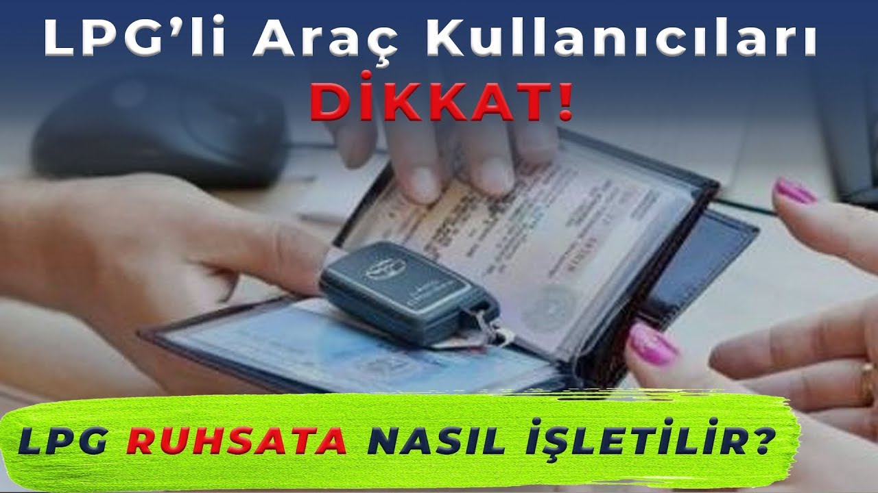LPG Ruhsata Nasıl İşlenir? Gecikmenin Cezası Var mı ?