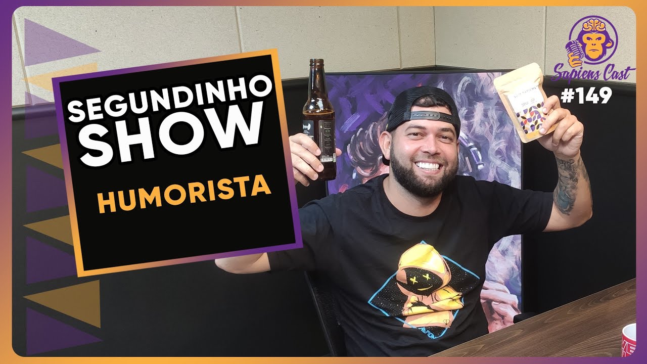 SEGUNDINHO [HUMORISTA] | SAPIENSCAST #149