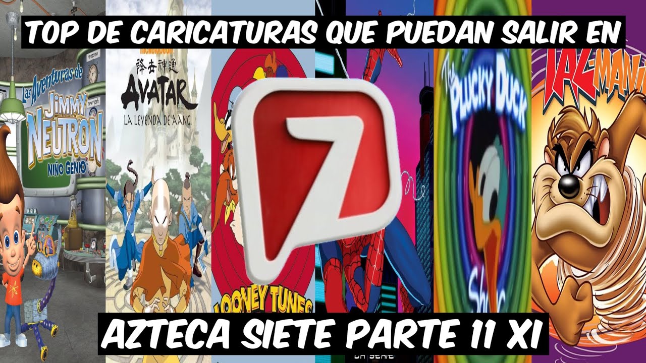 Top de Caricaturas que Puedan salir en Azteca 7 parte 11 XI