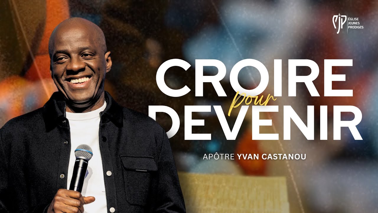 TU DOIS RECEVOIR & CROIRE POUR DEVENIR ! - Apôtre Yvan CASTANOU