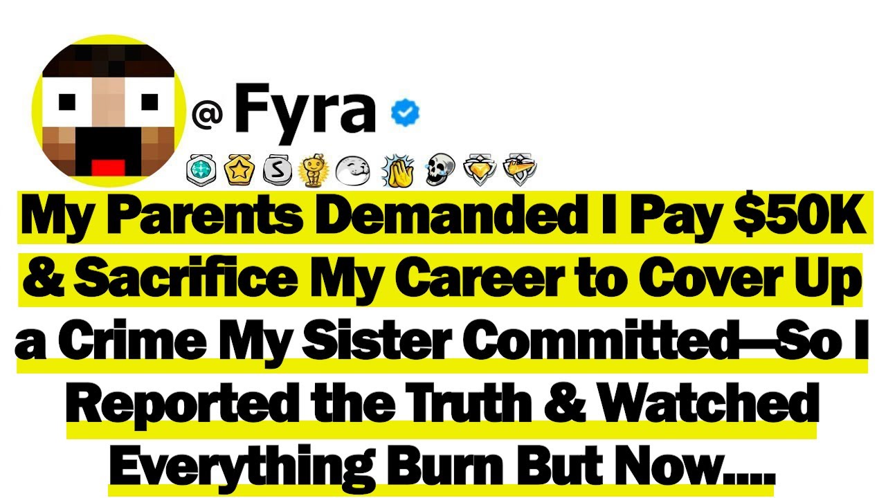 My Parents Demanded I Pay $50K & Sacrifice My Career to Cover Up a Crime My Sister Committed—So I...