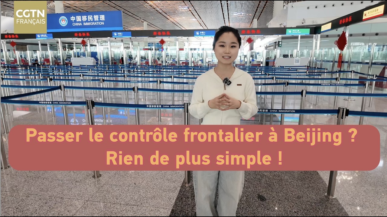 Passer le contrôle frontalier à Beijing ? Rien de plus simple !