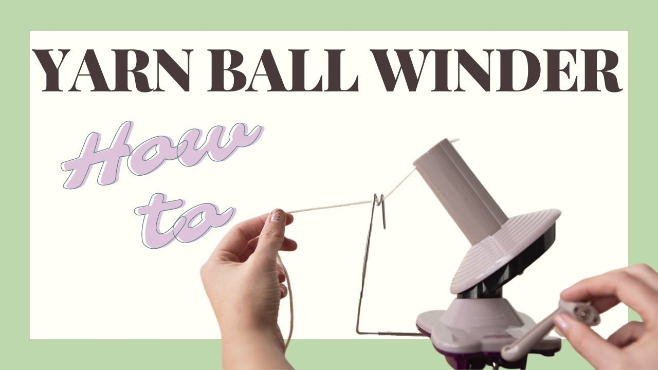 How to use a Yarn Ball Winder | TUTORIAL & REVIEW