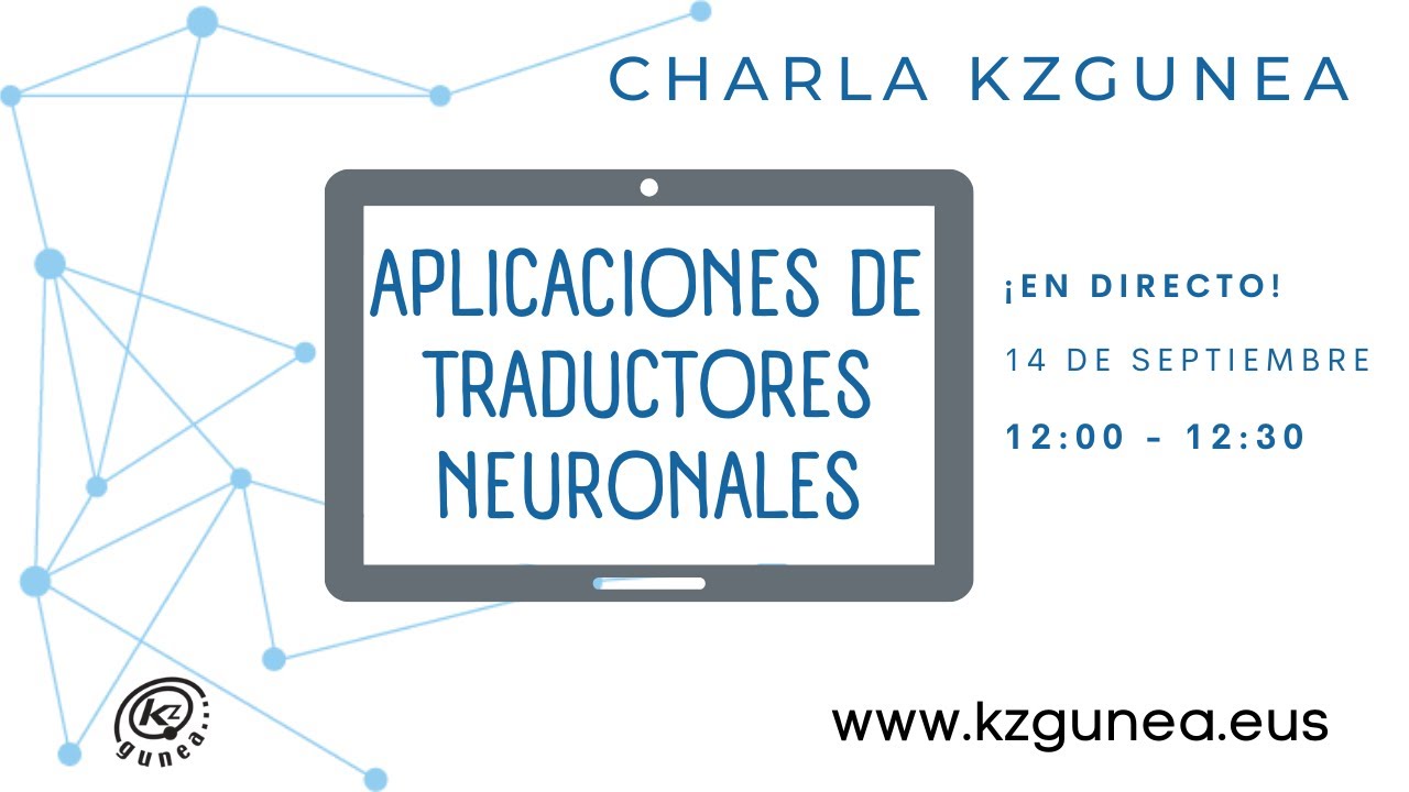 Charlas KZgunea | APLICACIONES DE TRADUCTORES NEURONALES