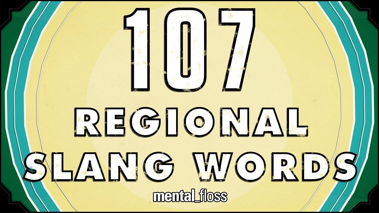 107 Regional Slang Words - mental_floss on YouTube (Ep. 25) | Mental Floss