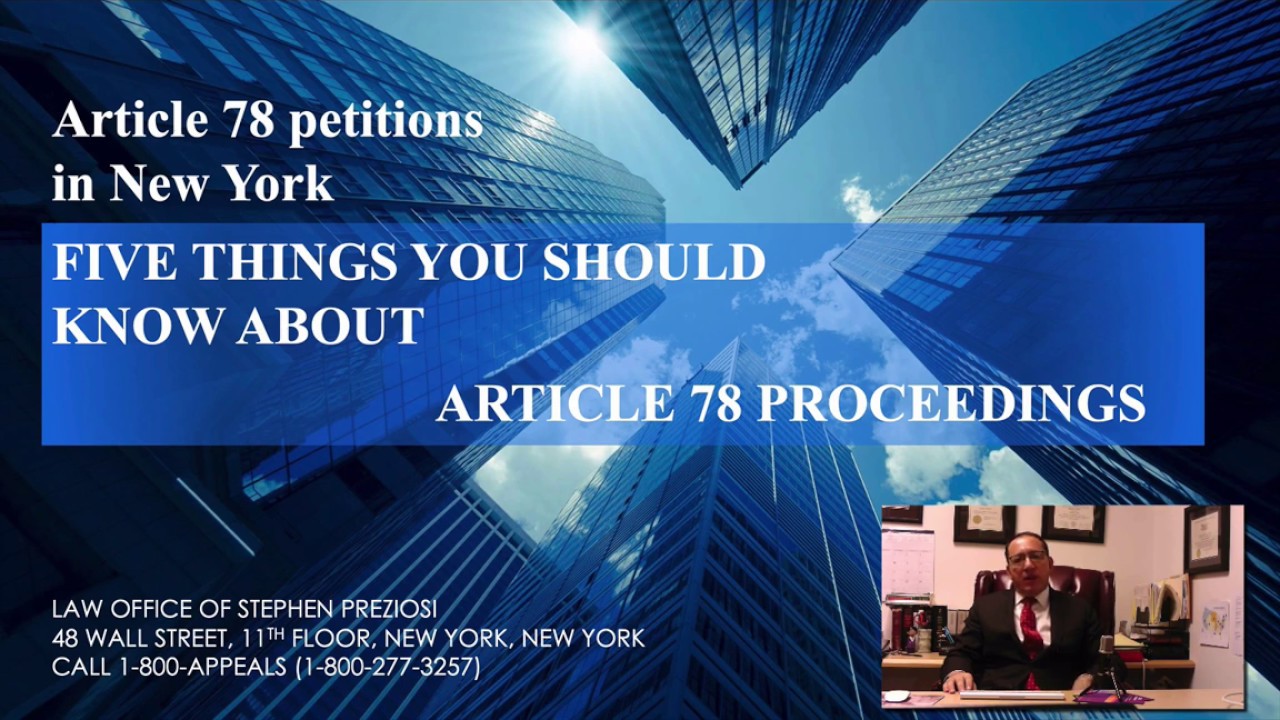 Article 78 Lawyer New York: Five things you should know about Article 78 Petitions and proceedings.
