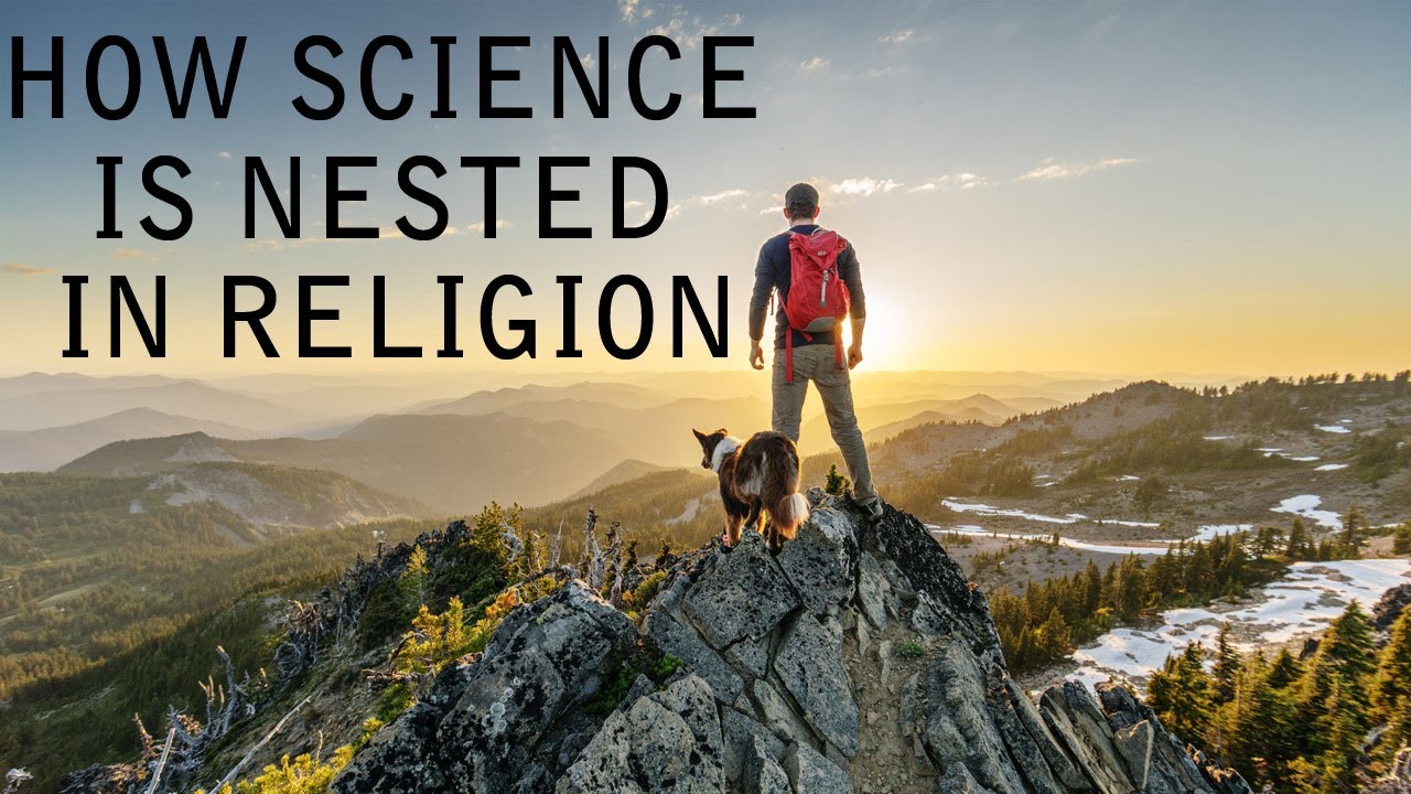 How Science is Nested in Religion