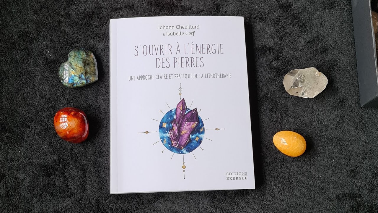 S'ouvrir à l'énergie des pierres de Johann Chevillard & Isabelle Cerf