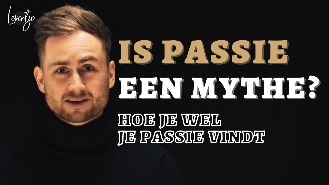 Waarom je passie vinden een mythe is