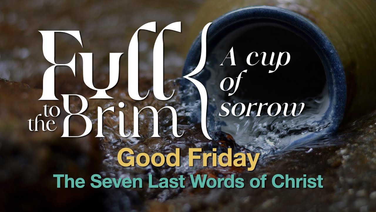 Good Friday — The Seven Last Words of Christ
