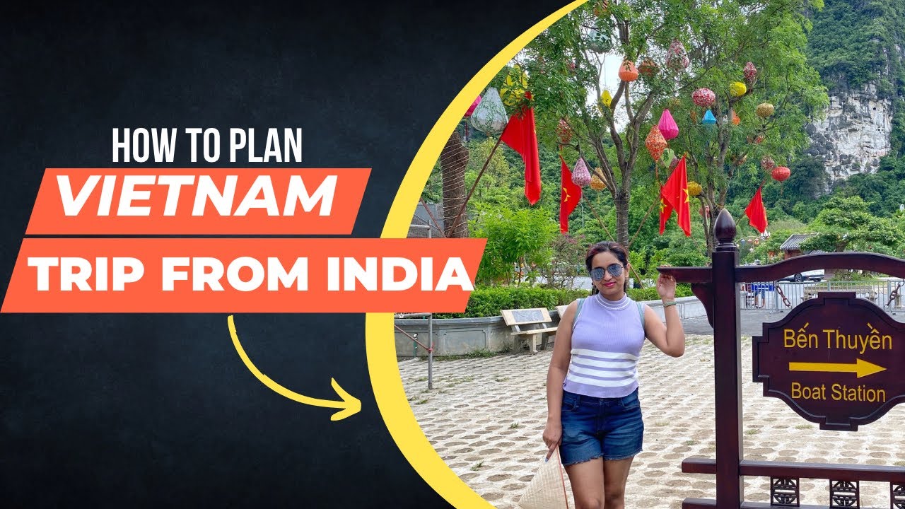 Vietnam Trip Itenary from India 2023 - How to get visa, book hotels, travel insurance, book cruise