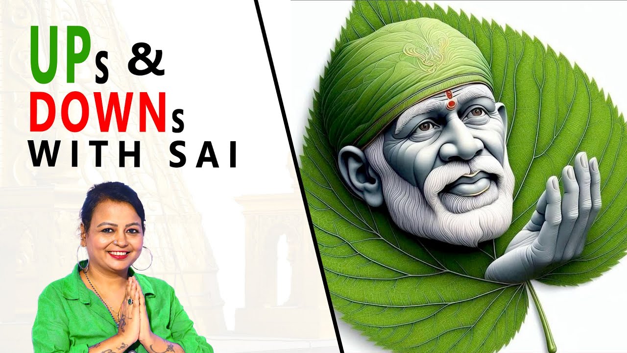 UPs & DOWNs with Sai || Sai Pooja Channel - Sai Devotee