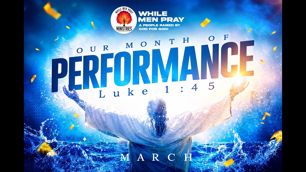 Our Month of Performance | Prophetic Service | Luke 1:45 | While Men Pray Ministries