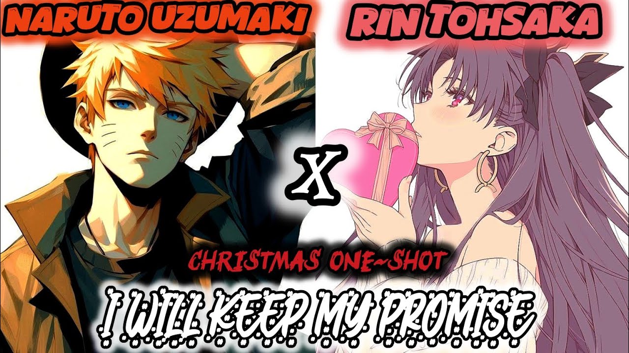 Naruto x Rin Tohsaka : I Will Keep My Promise | Christmas special one~shot | NTS