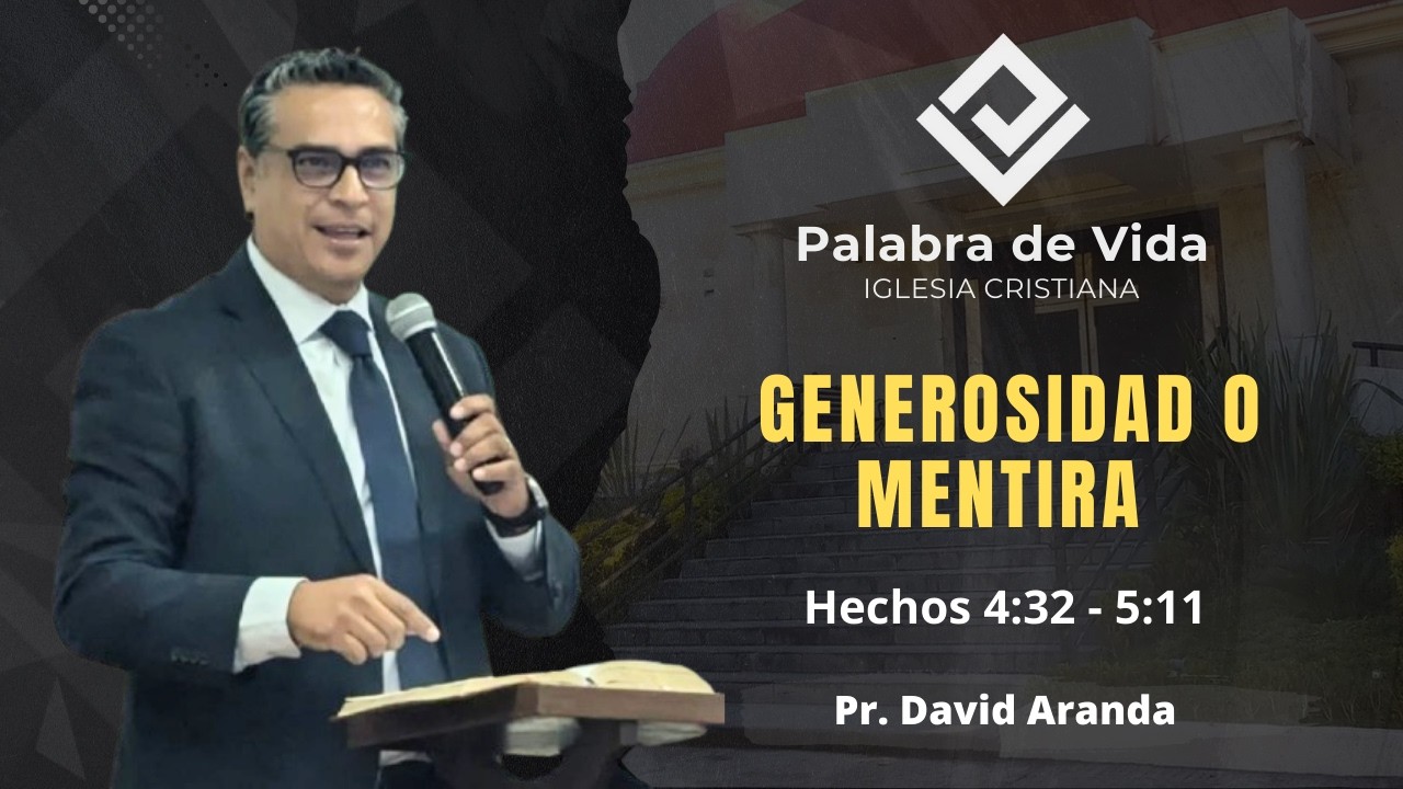 GENEROSIDAD O MENTIRA (Hechos 4:31 - 5:11) Pr. David Aranda