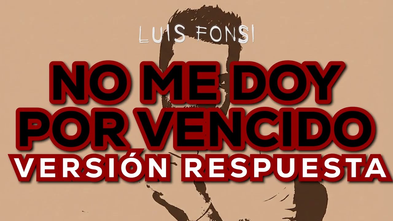 NO ME DOY POR VENCIDO - LUIS FONSI | VERSIÓN RESPUESTA