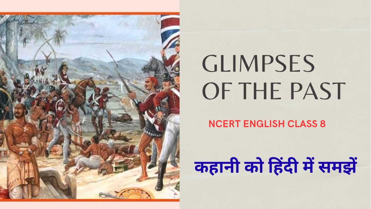 Glimpses of the Past Class 8 English | Chapter Explanation in Hindi | Summary, NCERT Solutions