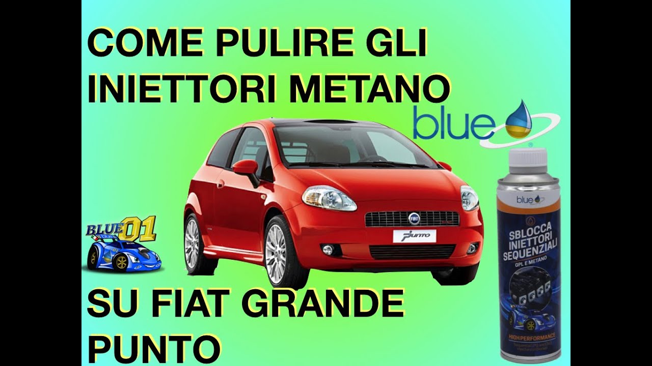 Come pulirle gli iniettori a Metano su Fiat Grande Punto con gli Additivi Blue