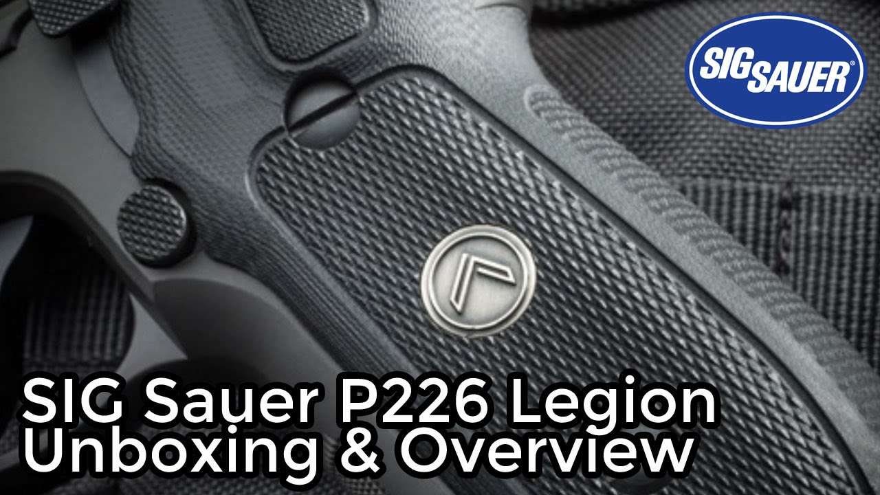 SIG Sauer P226 Legion Unbox & Overview