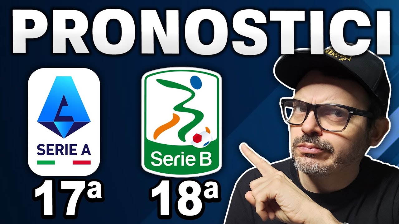 PRONOSTICI SERIE A | PRONOSTICI SERIE B | 17° E 18° GIORNATA