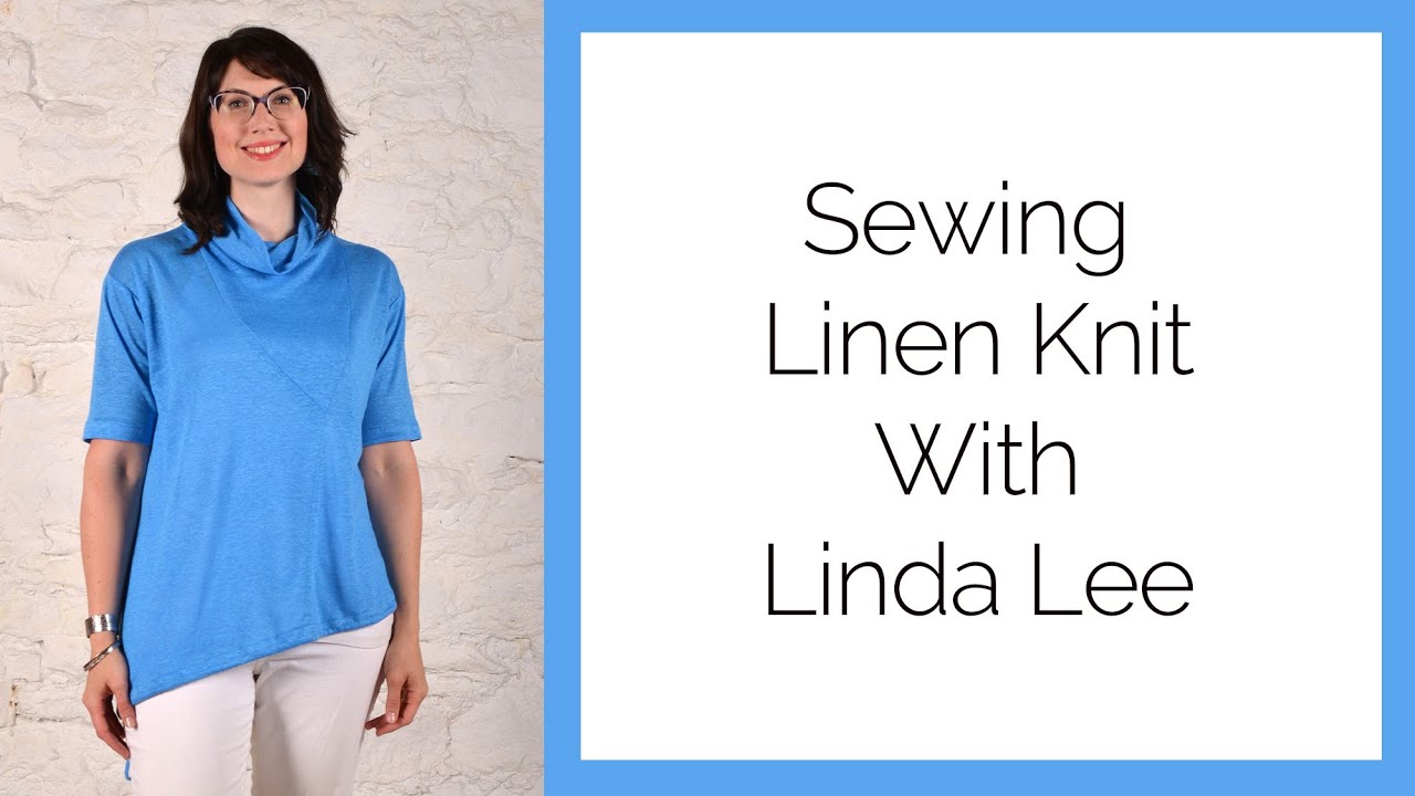 Sewing Linen Knit with Linda Lee