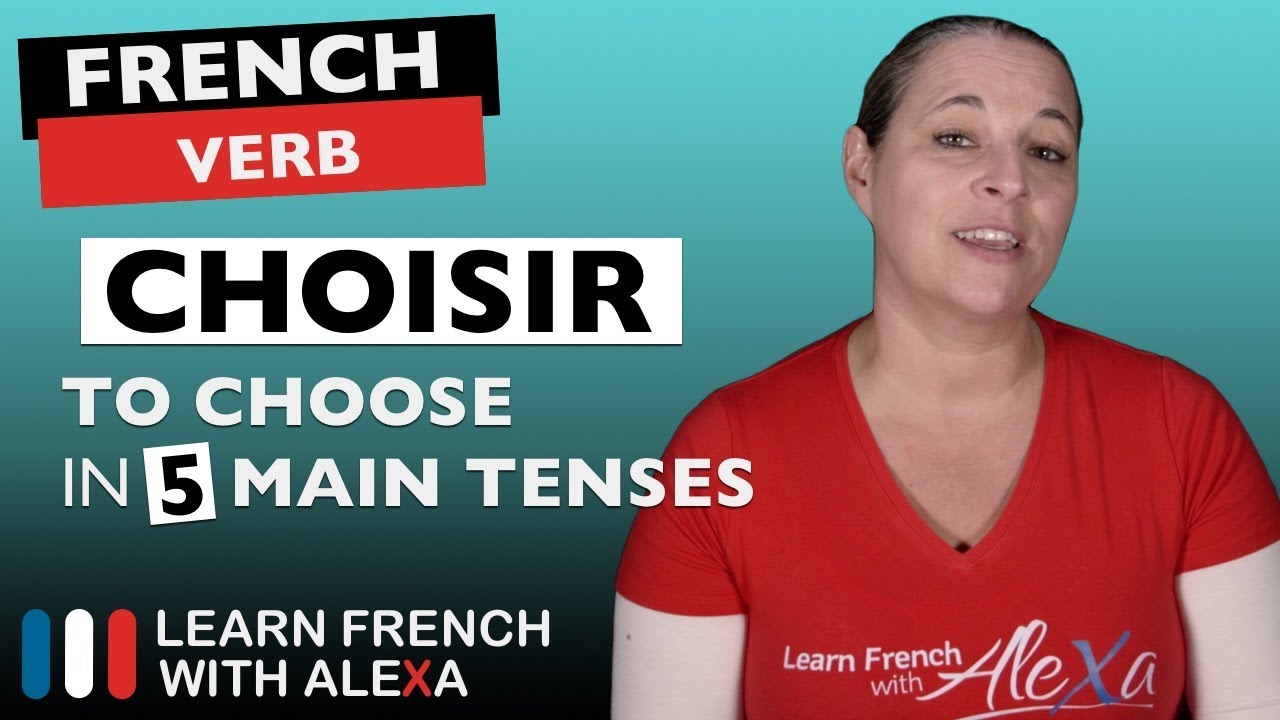 Choisir (to choose) in 5 Main French Tenses
