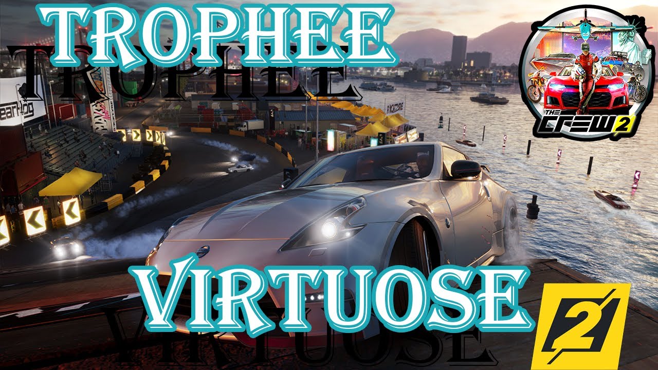 TROPHÉE : VIRTUOSE - THE CREW 2 - TERMINER TOUS LES DÉFIS