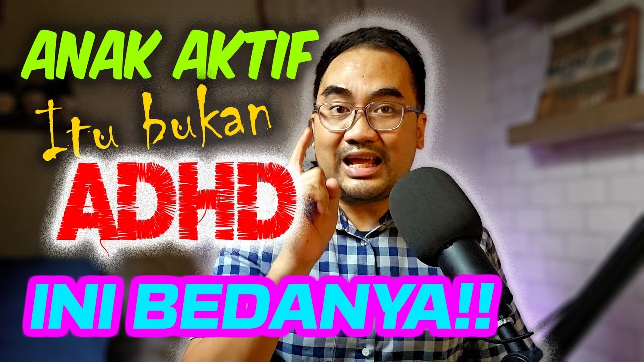 Anak Aktif atau ADHD?