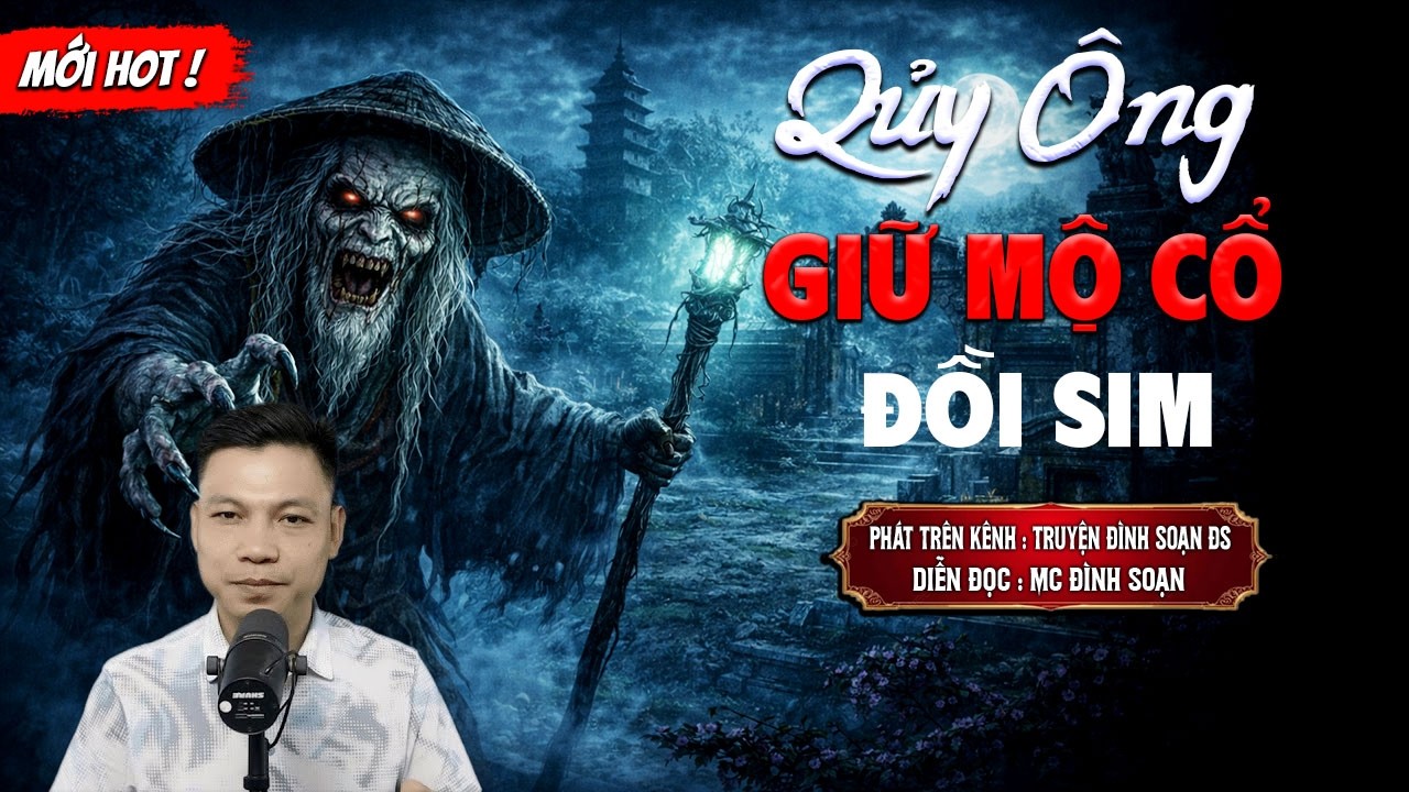 QUỶ ÔNG GIỮ MỘ CỔ ĐỒI SIM - truyện ma mới nhất 2026 | MC ĐÌNH SOẠN kể lại...