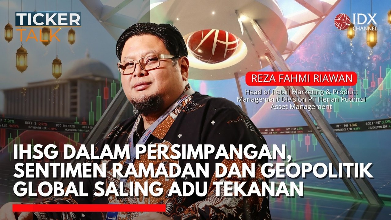 IHSG Dalam Persimpangan, Sentimen Ramadan dan Geopolitik Global Saling Adu Tekanan | TICKER TALKS