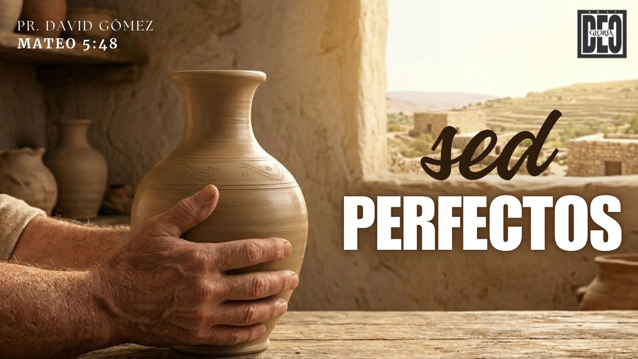 Sed perfectos. Mateo 5:48 | Pr. David Gómez. ISDG