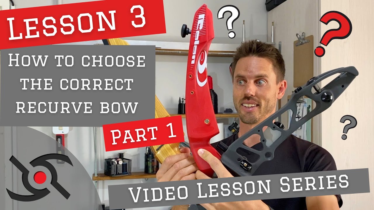 Video Lesson 3 (Part 1) - How to choose the correct recurve bow for you