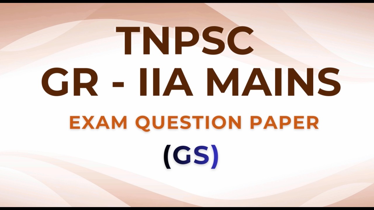 TNPSC GR  - IIA MAINS | EXAM QUESTION PAPER (GS)