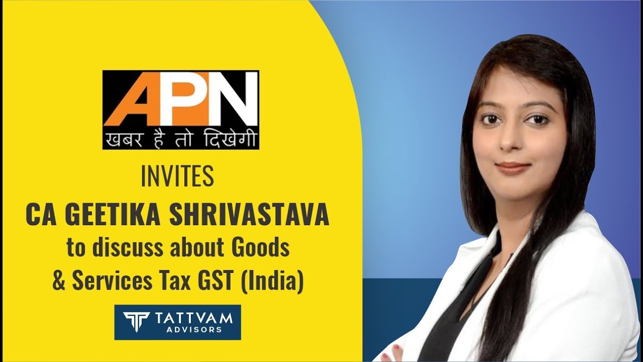 APN News Live Legal Helpline Program on GST with CA Geetika Shrivastava, Tattvam Advisors