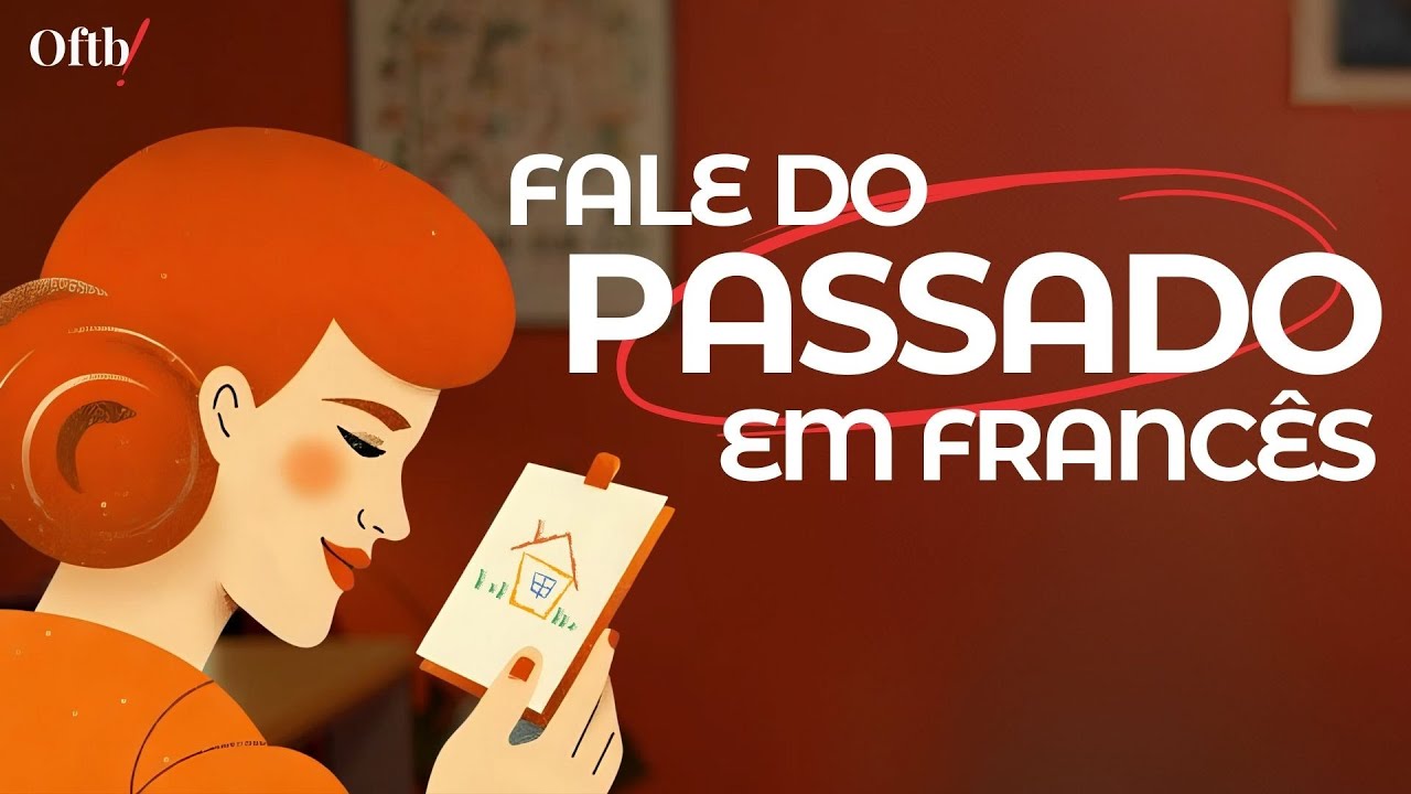 Entenda o tempo verbal MAIS IMPORTANTE para falar do passado em francês!