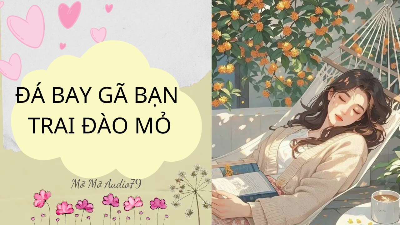 [ TRUYỆN AUDIO ] ĐÁ BAY GÃ BẠN TRAI ĐÀO MỎ  // Mỡ Mỡ Audio