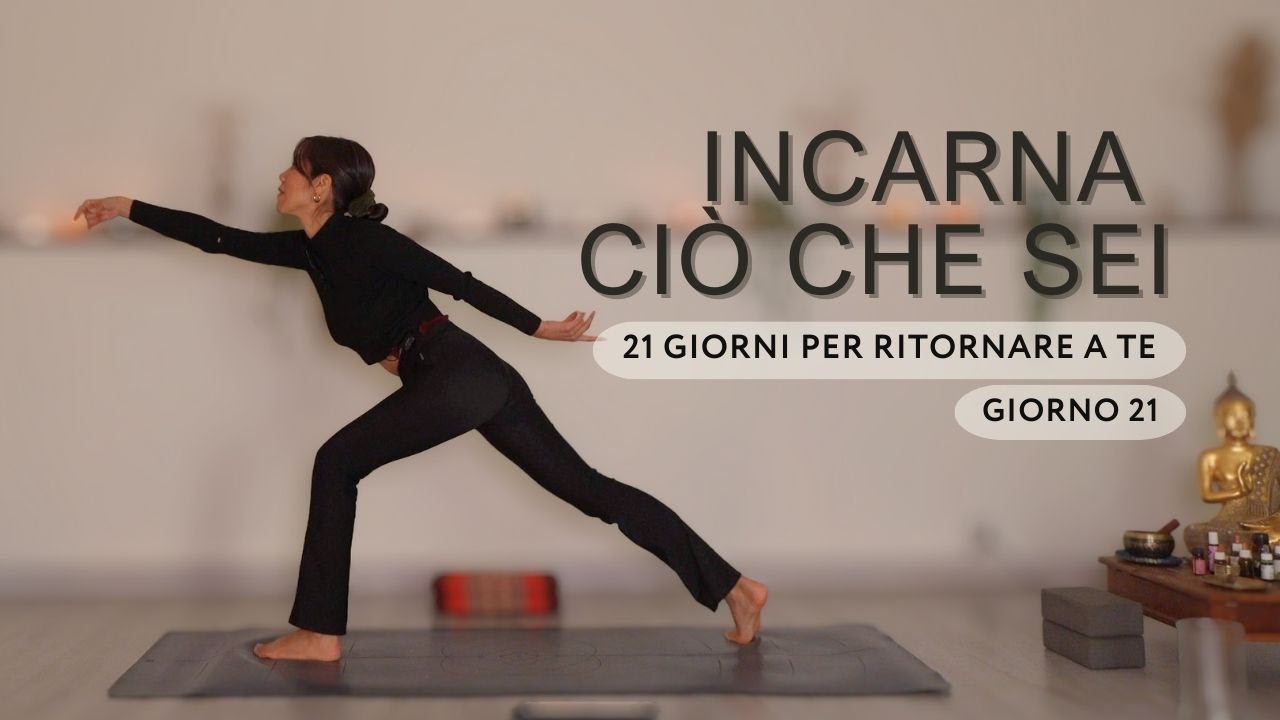 19min Yoga Per Incarnare Chi Sei | Chiusura del Percorso - Giorno 21