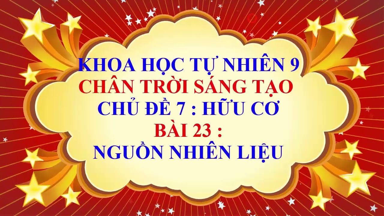 Khoa học tự nhiên 9 - Chân trời sáng tạo - Chủ đề 7 - Bài 23 - Nguồn nhiên liệu
