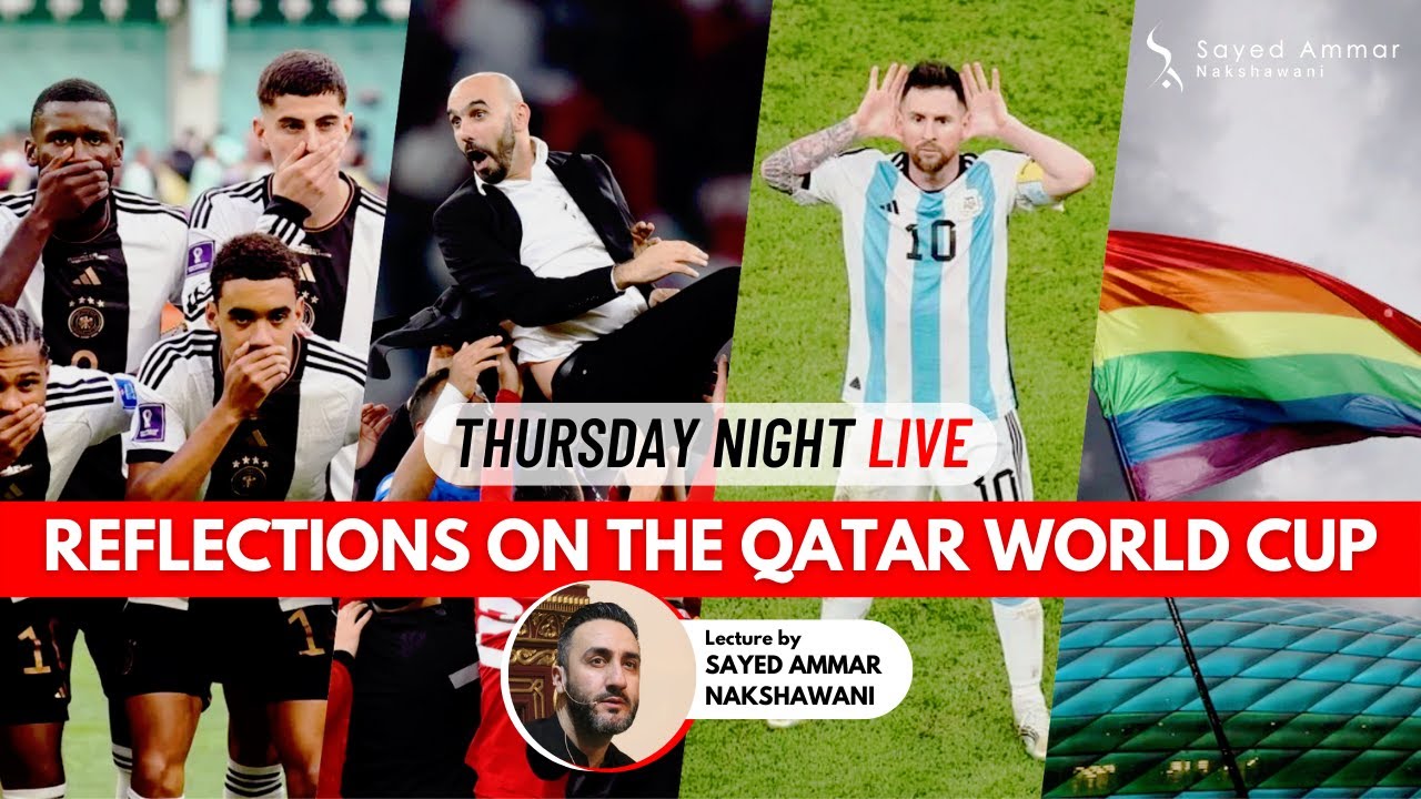 REFLECTIONS ON THE QATAR WORLD CUP | Dr. Sayed Ammar Nakshawani