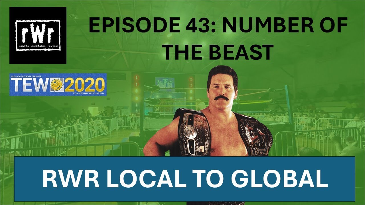 RWR Local To Global (TEW2020)- Episode 43: Number of the Beast