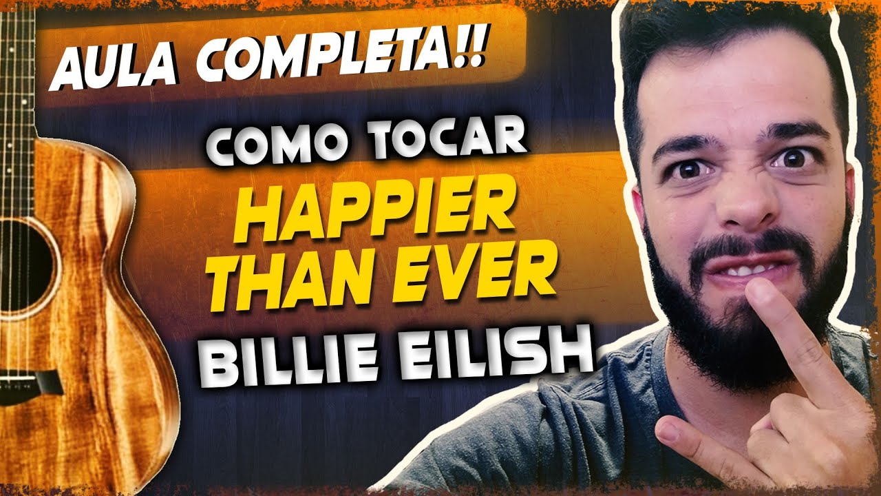 Billie Eilish - Happier Than Ever (Aula de Violão Completa) || Lucas Lopes Guitar