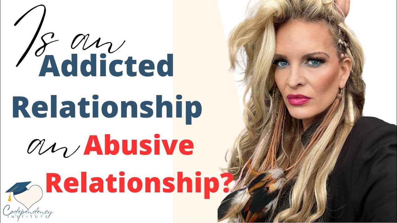 Is an ADDICTED relationship and ABUSIVE RELATIONSHIP?